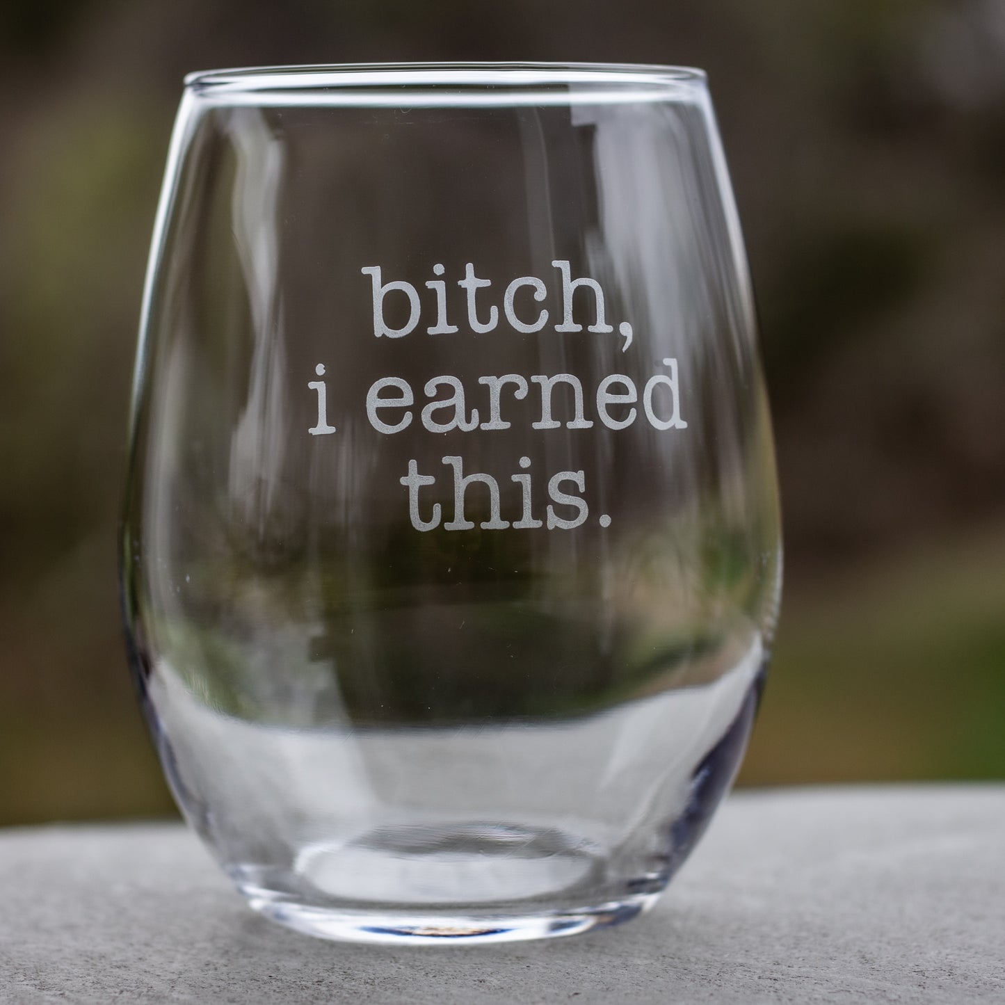 I Earned This Etched Wine Glass